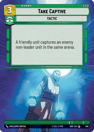 Take Captive (400) (Hyperspace) (400) [Shadows of the Galaxy]